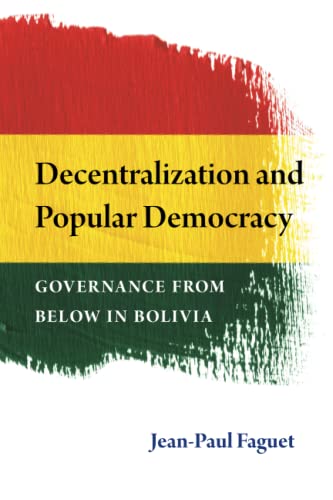 Beispielbild fr Decentralization and Popular Democracy: Governance from Below in Bolivia zum Verkauf von WorldofBooks