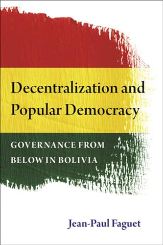 Stock image for Decentralization and Popular Democracy: Governance from Below in Bolivia for sale by WorldofBooks