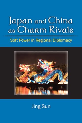 9780472035601: Japan and China As Charm Rivals: Soft Power in Regional Diplomacy