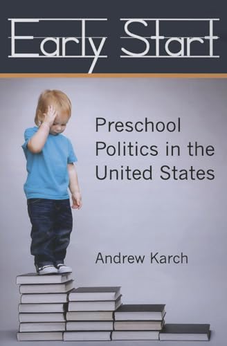 Beispielbild fr Early Start: Preschool Politics in the United States zum Verkauf von SecondSale
