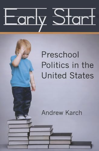 Stock image for Early Start: Preschool Politics in the United States for sale by SecondSale