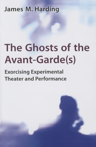 9780472036103: The Ghosts of the Avant-Garde(s): Exorcising Experimental Theater and Performance