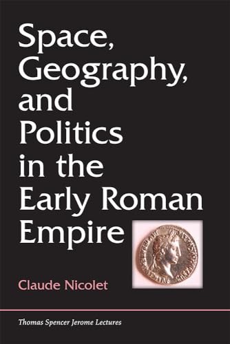 Stock image for Space, Geography, and Politics in the Early Roman Empire (Thomas Spencer Jerome Lectures) for sale by Book Deals