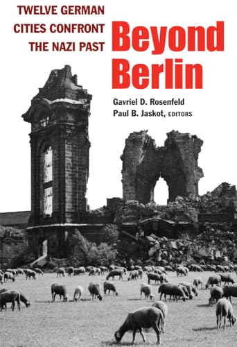 9780472036318: Beyond Berlin: Twelve German Cities Confront the Nazi Past