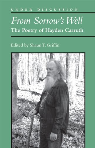 Stock image for From Sorrow's Well The Poetry of Hayden Carruth Under Discussion for sale by PBShop.store US