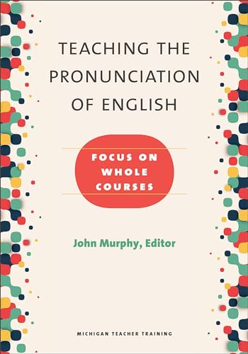 9780472036448: Teaching the Pronunciation of English: Focus on Whole Courses