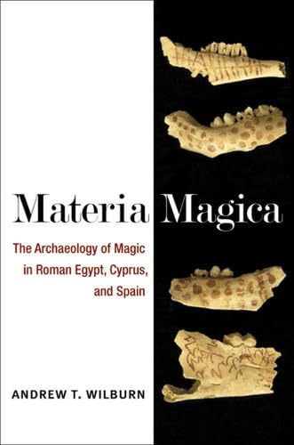 9780472036608: Materia Magica: The Archaeology of Magic in Roman Egypt, Cyprus, and Spain (New Texts From Acient Cultures)