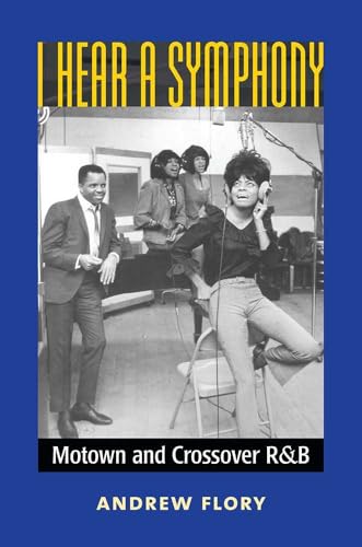 Stock image for I Hear a Symphony: Motown and Crossover RB (Tracking Pop) for sale by Zoom Books Company