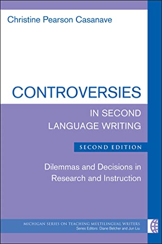Stock image for Controversies in Second Language Writing, Second Edition : Dilemmas and Decisions in Research and Instruction for sale by Better World Books: West
