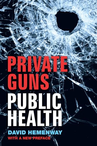 9780472037018: Private Guns, Public Health, New Ed.