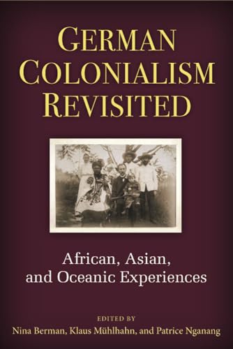 Beispielbild fr German Colonialism Revisited: African, Asian, and Oceanic Experiences (Social History, Popular Culture, And Politics In Germany) zum Verkauf von SecondSale