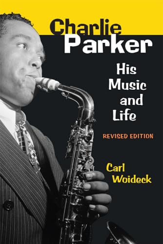 Beispielbild fr Charlie Parker: His Music and Life (The Michigan American Music Series) zum Verkauf von Books From California