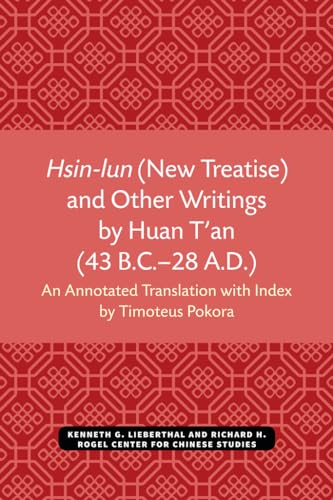 Stock image for Hsin-lun (New Treatise) and Other Writings by Huan T'an (43 B.C.?28 A.D.) (Michigan Monographs In Chinese Studies) for sale by Lucky's Textbooks