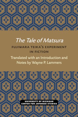 9780472038176: The Tale of Matsura: Fujiwara Teika's Experiment in Fiction (Michigan Monograph Series in Japanese Studies)