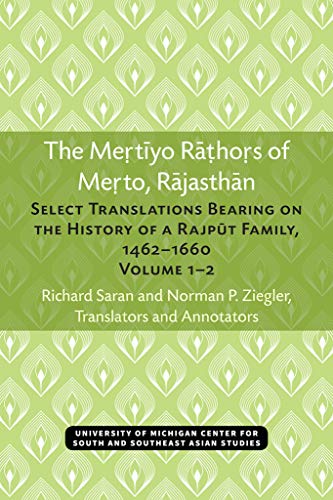 9780472038213: The Mertiyo Rathors of Merto, Rajasthan: Select Translations Bearing on the History of a Rajput Family, 1462 1660: Select Translations Bearing on the History of a Rajput Family, 1462-1660, Volumes 1-2