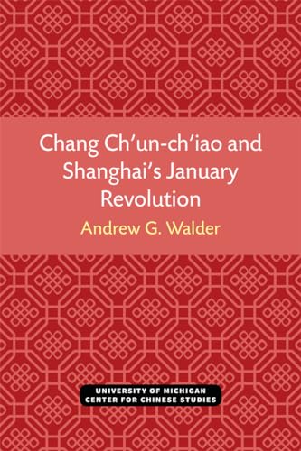 Stock image for Chang Ch?un-ch?iao and Shanghai?s January Revolution (Michigan Monographs In Chinese Studies) for sale by GF Books, Inc.