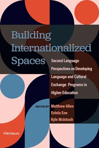 Stock image for Building Internationalized Spaces: Second Language Perspectives on Developing Language and Cultural Exchange Programs in Higher Education for sale by Book Deals