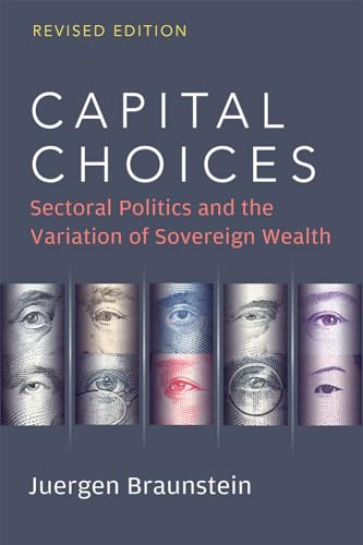 Beispielbild fr Capital Choices: Sectoral Politics and the Variation of Sovereign Wealth zum Verkauf von Books From California