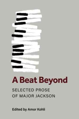 Beispielbild fr A Beat Beyond: Selected Prose of Major Jackson (Poets On Poetry) zum Verkauf von Front Cover Books