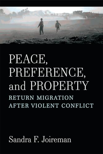 Stock image for Peace, Preference, and Property: Return Migration after Violent Conflict for sale by Books From California