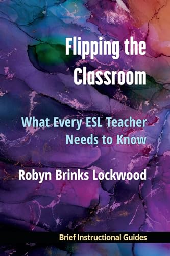 9780472039548: Flipping the Classroom: What Every ESL Teacher Needs to Know