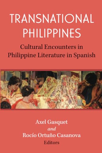 Beispielbild fr Transnational Philippines: Cultural Encounters in Philippine Literature in Spanish zum Verkauf von Books From California