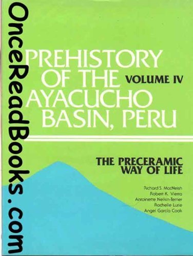 Beispielbild fr Prehistory of the Ayacucho Basin, Peru: Volume IV: The Preceramic Way of Life zum Verkauf von Moe's Books