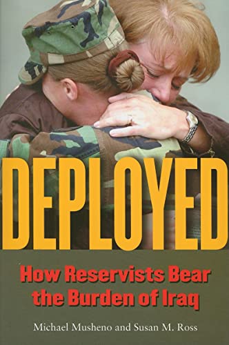Imagen de archivo de Deployed How Reservists Bear the Burden of Iraq a la venta por Liberty Book Shop