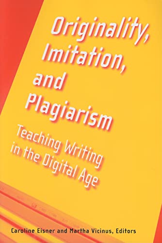 Imagen de archivo de Originality, Imitation, and Plagiarism : Teaching Writing in the Digital Age a la venta por Better World Books