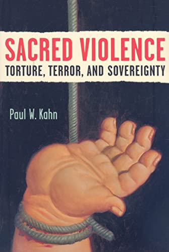 Beispielbild fr Sacred Violence: Torture, Terror, and Sovereignty (Law, Meaning, And Violence) zum Verkauf von SecondSale