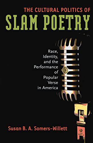 Stock image for The Cultural Politics of Slam Poetry: Race, Identity, and the Performance of Popular Verse in America (Anthropology series) for sale by BooksRun