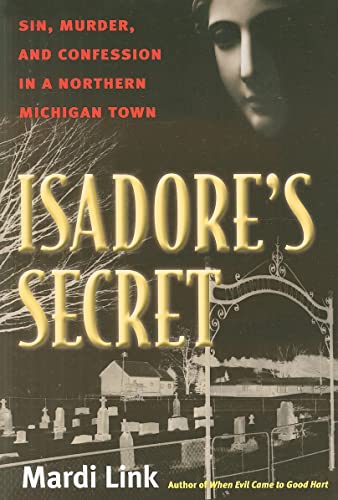Beispielbild fr Isadore's Secret : Sin, Murder, and Confession in a Northern Michigan Town zum Verkauf von Better World Books