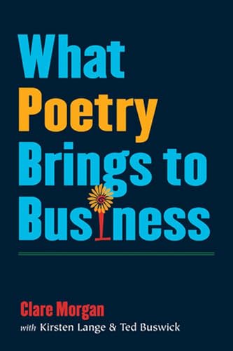 Stock image for What Poetry Brings to Business for sale by ThriftBooks-Atlanta