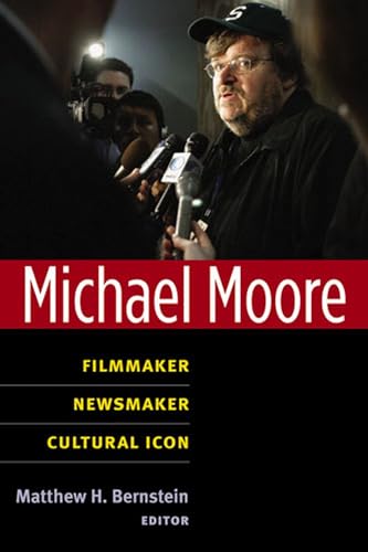 9780472051038: Michael Moore: Filmmaker, Newsmaker, Cultural Icon (Class : Culture)