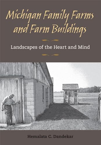 Stock image for Michigan Family Farms and Farm Buildings: Landscapes of the Heart and Mind for sale by Books Unplugged