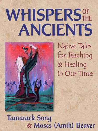 Stock image for Whispers of the Ancients: Native Tales for Teaching and Healing in Our Time for sale by Half Price Books Inc.