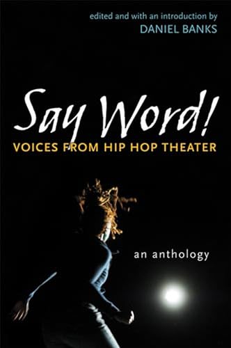 Stock image for Say Word! : Voices from Hip Hop Theater for sale by Better World Books