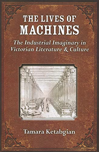 9780472051403: The Lives of Machines: The Industrial Imaginary in Victorian Literature and Culture (Digital Culture Books)