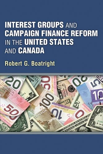 Imagen de archivo de Interest Groups and Campaign Finance Reform in the United States and Canada a la venta por Better World Books