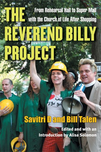 Beispielbild fr The Reverend Billy Project: From Rehearsal Hall to Super Mall with the Church of Life After Shopping zum Verkauf von ThriftBooks-Dallas