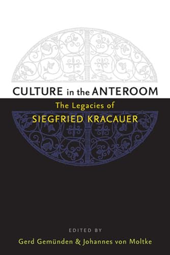 Imagen de archivo de Culture in the Anteroom: The Legacies of Siegfried Kracauer a la venta por Jackson Street Booksellers