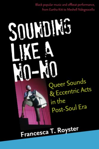 Stock image for Sounding Like a No-No: Queer Sounds and Eccentric Acts in the Post-Soul Era for sale by More Than Words