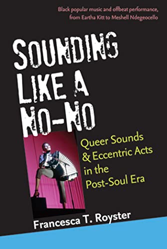 Stock image for Sounding Like a No-No: Queer Sounds and Eccentric Acts in the Post-Soul Era for sale by More Than Words