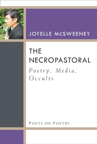 Stock image for The Necropastoral: Poetry, Media, Occults (Poets On Poetry) for sale by Books Unplugged