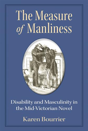 Stock image for The Measure of Manliness: Disability and Masculinity in the Mid-Victorian Novel (Corporealities: Discourses Of Disability) for sale by MusicMagpie