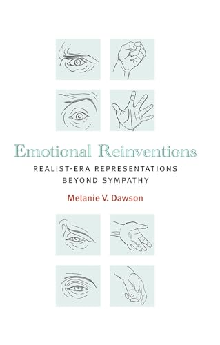 9780472052707: Emotional Reinventions: Realist-Era Representations Beyond Sympathy