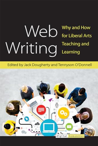 Stock image for Web Writing: Why and How for Liberal Arts Teaching and Learning for sale by ThriftBooks-Atlanta