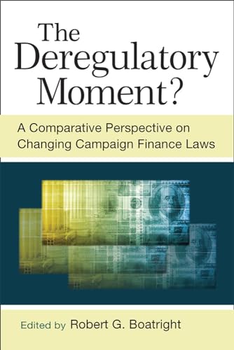9780472052851: The Deregulatory Moment?: A Comparative Perspective on Chnaging Campaign Finance Laws