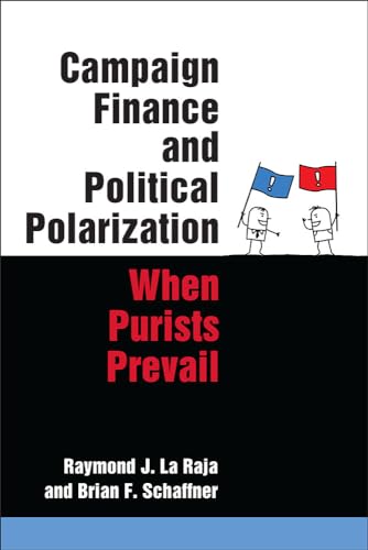 Stock image for Campaign Finance and Political Polarization : When Purists Prevail for sale by Better World Books