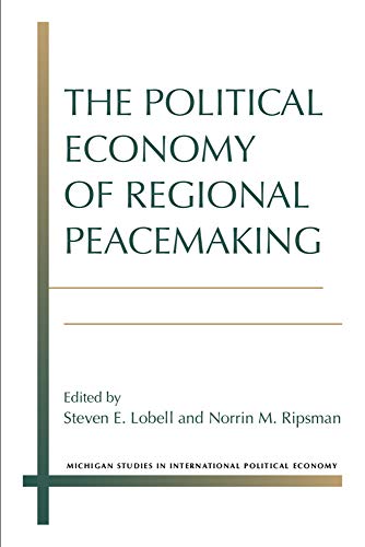 Imagen de archivo de The Political Economy of Regional Peacemaking (Michigan Studies In International Political Economy) a la venta por Midtown Scholar Bookstore